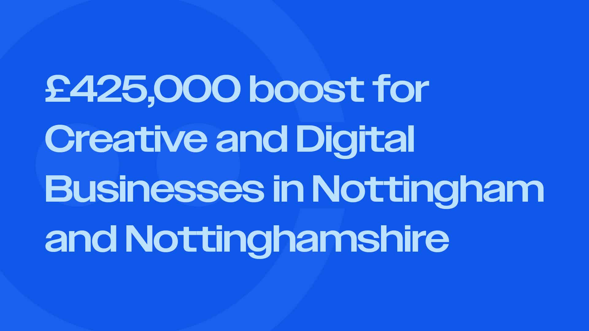 Boost for Creative and Digital Businesses in Nottingham and Nottinghamshire